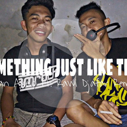 Something just like this ( Awan Axello & Rawi D'jafar Remix ) Private 2017