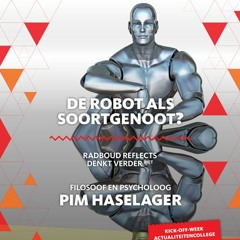 De robot als soortgenoot? | Actualiteitencollege met filosoof en psycholoog Pim Haselager