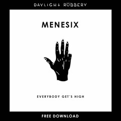MENESIX - Everybody Get's High (Original Mix) [FREE DOWNLOAD]