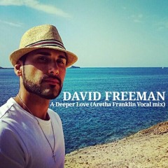 David Freeman - A Deeper Love (Aretha Franklin vocal Mix)