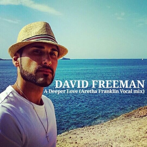 David Freeman - A Deeper Love (Aretha Franklin vocal Mix)