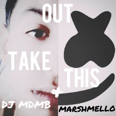 DJ MDMB & Marshmello - Take this Out