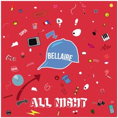 Bellaire - All Night (Ce Soir)
