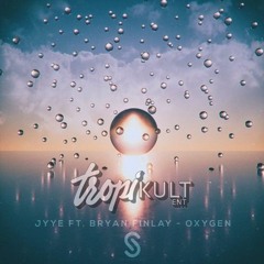 Jyye  – Oxygen (ft. Bryan Finlay) (Culture Park Bootleg)