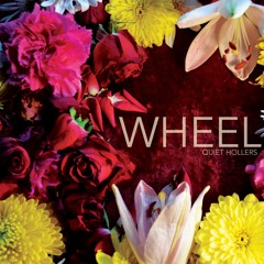 "Wheel" - Quiet Hollers