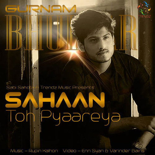 Sahaan Ton  Pyaareya - Gurnam Bhullar