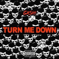 G4SHI - Turn Me Down (Wildkid remix) *FREE DOWNLOAD*