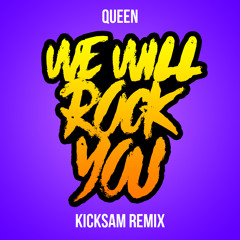 Queen - We Will Rock You (Kicksam Remix)