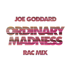 Joe Goddard - Ordinary Madness (RAC Mix)