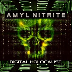 Amyl Nitrite - Digital Holocaust