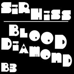 B3 SirHiss - Blood Diamond