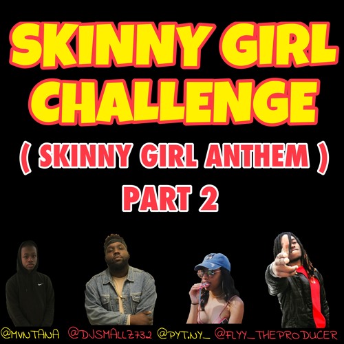 SKINNY GIRL CHALLENGE PART 2 - DJ Smallz 732 & Nyema Feat. Flyy The Producer & Mvntana