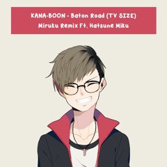 Boruto OP - Baton Road [TV Size] ( Miruku Remix Ft. Hatsune Miku )