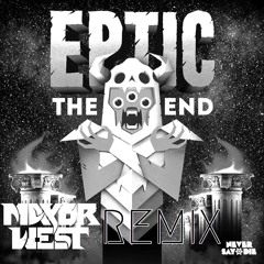 Eptic - The End (Mayor West Remix)