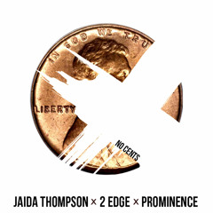 No Cents [Jaida Thompson feat. 2Edge & Prominence]
