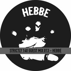 STRICTLY 140 GUEST MIX 013 - HEBBE