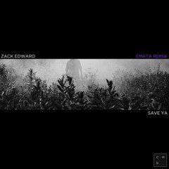 Zack Edward - Save Ya (EMATA Remix) | OUT NOW