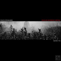 Zack Edward - Save Ya (Edgvr Romero Remix) | OUT NOW