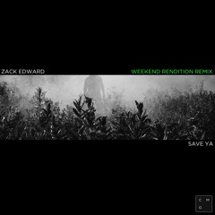 Zack Edward - Save Ya (Weekend Rendition Remix) | OUT NOW
