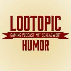 Lootopic - #24 Humor