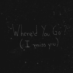 Where'd You Go? (i miss you.) [Bonus track from "Moments Spent With You" EP]