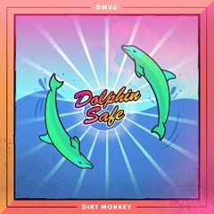 Dirt Monkey & DMVU - Dolphin Safe