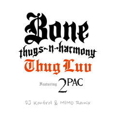 Bone Thugs -n- Harmony feat. 2Pac - Thug Luv (DJ Kontrol & MIMO Remix)