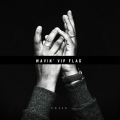 Wavin' VIP Flag (Celis edit)