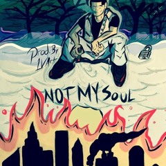 Not My Soul (Prod. By 1VArt)