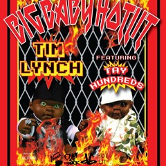 Tim LYNCH - BIG BABY HOTLIT Ft. Tay Hundreds (Prod. UNKNOWN)