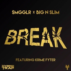 $MGGLR x Big N Slim - Break (Ft. Krime Fyter)