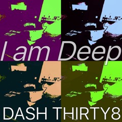 DASH THIRTY8 - I Am Deep (Original Mix)