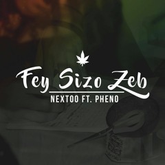 Fèy Sizo Zèb -  Nextoo Feat Pheno