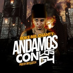 Roke "Mr Chanty" - Andamos Con Los G4 Prod. by Onyx