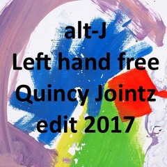Alt - J - Left Hand Free (Quincy Jointz 2017 Edit)