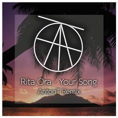 Rita Ora - Your Song (AntonT Remix)