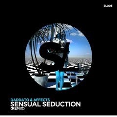 #SL005: Daddato & Affects - Sensual Seduction (Remix)FREE DOWNLOAD