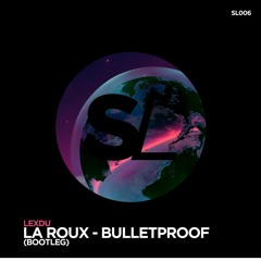 #SL006: La Roux - Bulletproof (Lexdu Bootleg) FREE DOWNLOAD