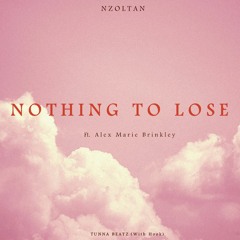 NOTHING TO LOSE (Ft. Alex Marie Brinkley)