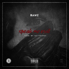 Rawz - Speak No Evil [Prod. @JayYoungs_]