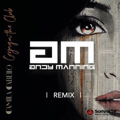 Camila Cabello - Crying In The Club (Andy Manning Remix)