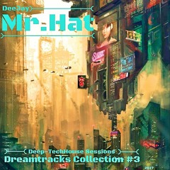 Mr.Hat Dreamtracks Collection #3 DeepTechHouse Sessions