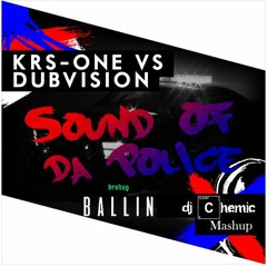 BROHUG vs. KRS-ONE & Dubvision - Sound Of Ballin Police ( Chemic [m]as*up )