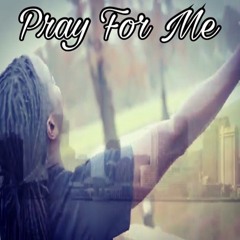 Pray For Me
