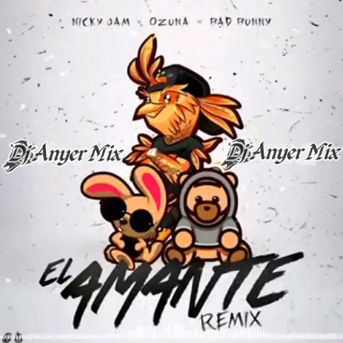 Stream El Amante Remix Nicky Jam Ft Ozuna Ft Bad Bunny Ft Dj Anyer Mix Mp3  by Dj Anyer Mix | Listen online for free on SoundCloud