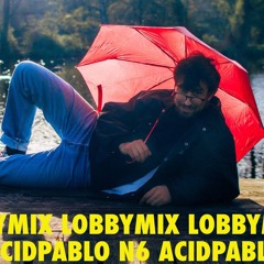 LOBBYMIX 6 : AcidPablo