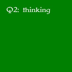 Q2: thinking