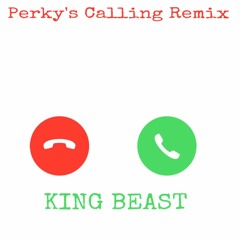 King Beast - Perkys Calling Remix