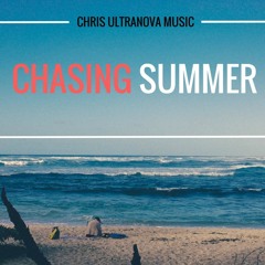 Chris Ultranova - Chasing Summer (Original Mix) [FREE DOWNLOAD]