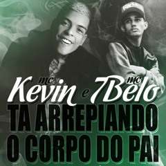 MC Kevin e MC 7Belo - Arrepiando o Corpo (DJ Nene MPC) 2017